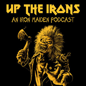 Up The Irons - An Iron Maiden Podcast