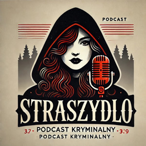 STRASZYDŁO - Podcast Kryminalny