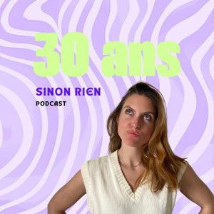 30 ans sinon rien Podcast