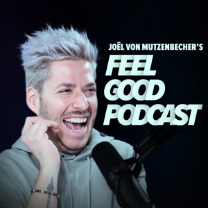 Joël von Mutzenbecher's FEEL GOOD PODCAST