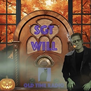 Sergeant Will’s Old Time Halloween Radio 