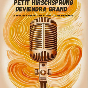 Petit Hirschsprung deviendra grand.