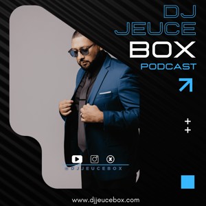 DJ Jeuce Box Podcast