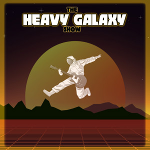 The Heavy Galaxy Show