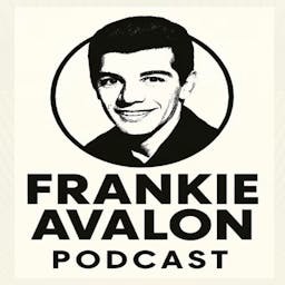 The Frankie Avalon Podcast