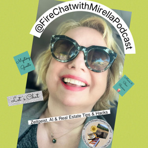 Fire Chat with Mirella: Zeitgeist, AI + Real Estate Tips & Hacks