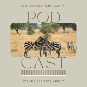 LSN: Swahili made easy ™ Podcast