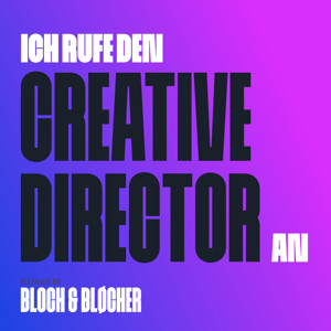 Ich rufe den Creative-Director an.