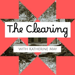 The Clearing with Katherine May