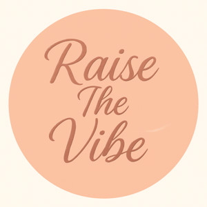 Raise The Vibe