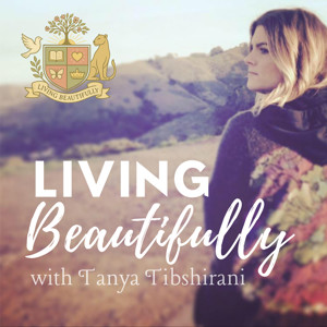Living Beautifully with Tanya Tibshirani