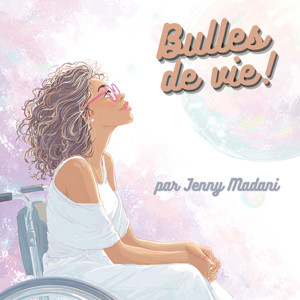 Bulles de vie : le podcast qui parle du handicap et bien +