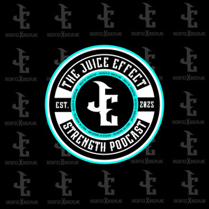 The Juice Effect - Strength Podcast