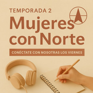 Mujeres con Norte | Reinventarse a los 40+ | Liderazgo, productividad y espacios con propósito.