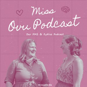 Miss Ovu - Der PMS & Zyklus-Podcast