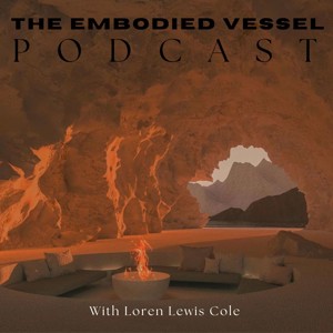 The Embodied Vessel Podcast