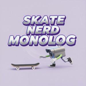 Skate Nerd Monolog