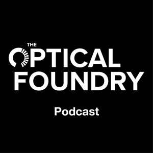 The Optical Foundry Podcast