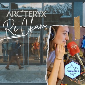 Re:Cham - le Podcast d'Arc'teryx Chamonix