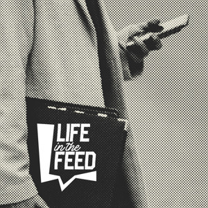 Life in the Feed