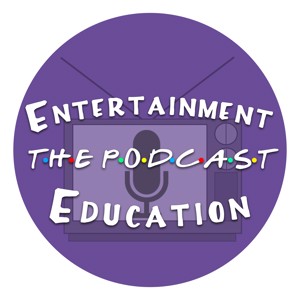 Entertainment Education: The Podcast