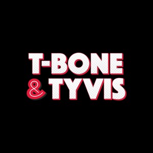 T-Bone & Tyvis