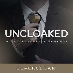 Uncloaked: A Cybersecurity Podcast