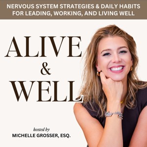 Alive & Well – Nervous System, Productivity, Time Management, Somatic Tools, Work-Life Balance, Burnout, Anxiety