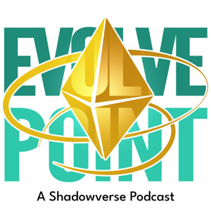 Evolve Point: A Shadowverse Podcast