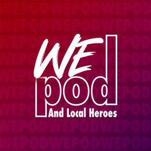 Wepod And Local Heroes