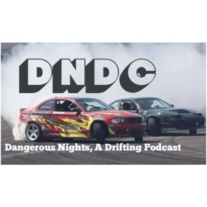 Dangerous Nights, A drifting Podcast
