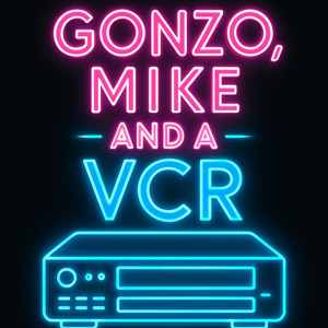 Gonzo, Mike, and a VCR