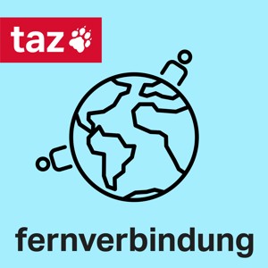 Fernverbindung - Der Auslands-Podcast der taz