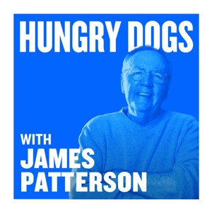 Hungry Dogs with James Patterson