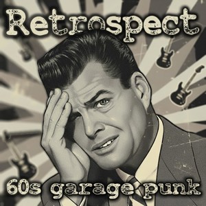 Retrospect '60s Garage Punk Show