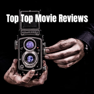 Top Top Movie Reviews