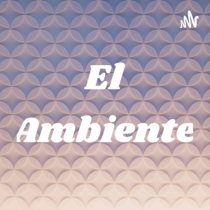 El Ambiente