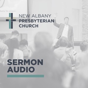 New Albany Presbyterian Church Podcasts