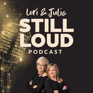 Lori & Julia STILL LOUD