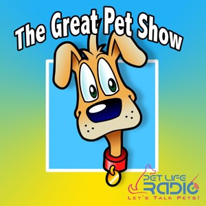 Great Pet Show - on Pet Life Radio