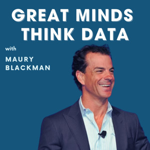 Great Minds Think Data with Maury Blackman