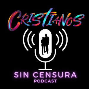 Cristianos Sin Censura Podcast