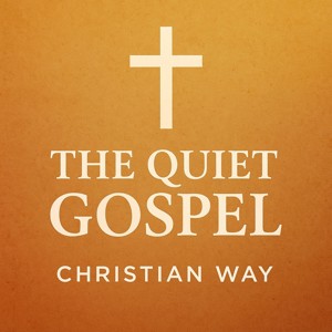The Quiet Gospel - Christian Way