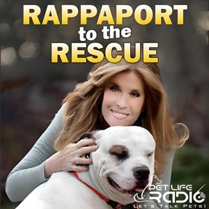Rappaport To The Rescue on Pet Life Radio (PetLifeRadio.com)