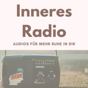 Inneres Radio - Audios für mehr Ruhe in dir