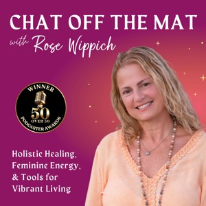 Chat Off The Mat - Holistic Healing, Feminine Energy and Tools for Vibrant Living