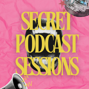Secret Podcast Sessions