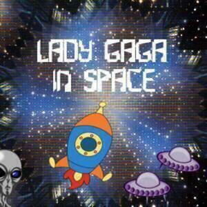 Lady Gaga In Space ©™