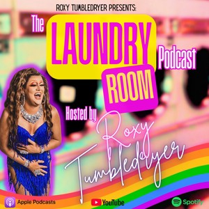 Roxy Tumbledryer Presents: The Laundry Room Podcast