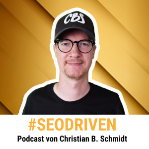 #SEODRIVEN Podcast von Christian B. Schmidt